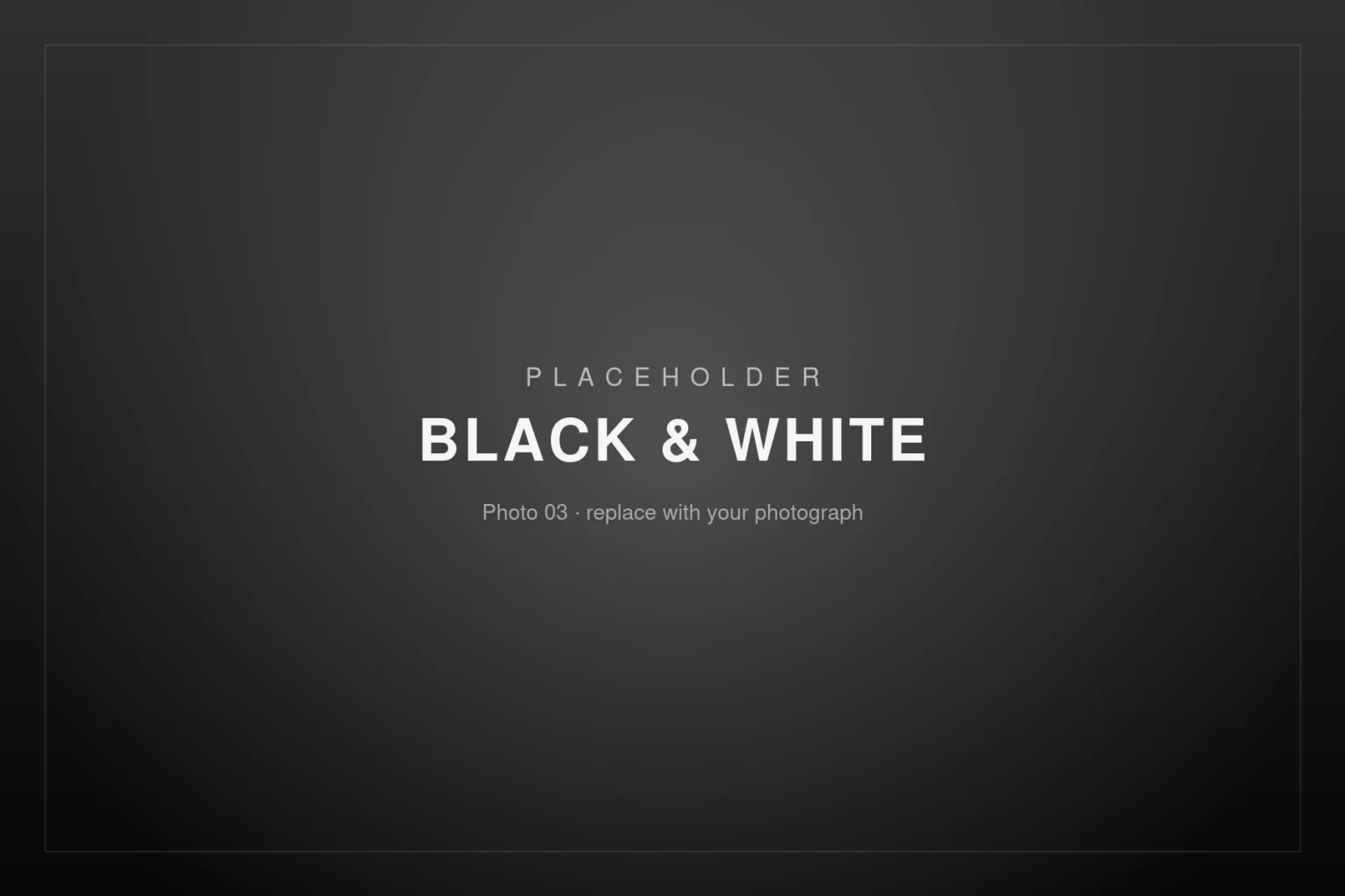 Placeholder image – Black & White 03