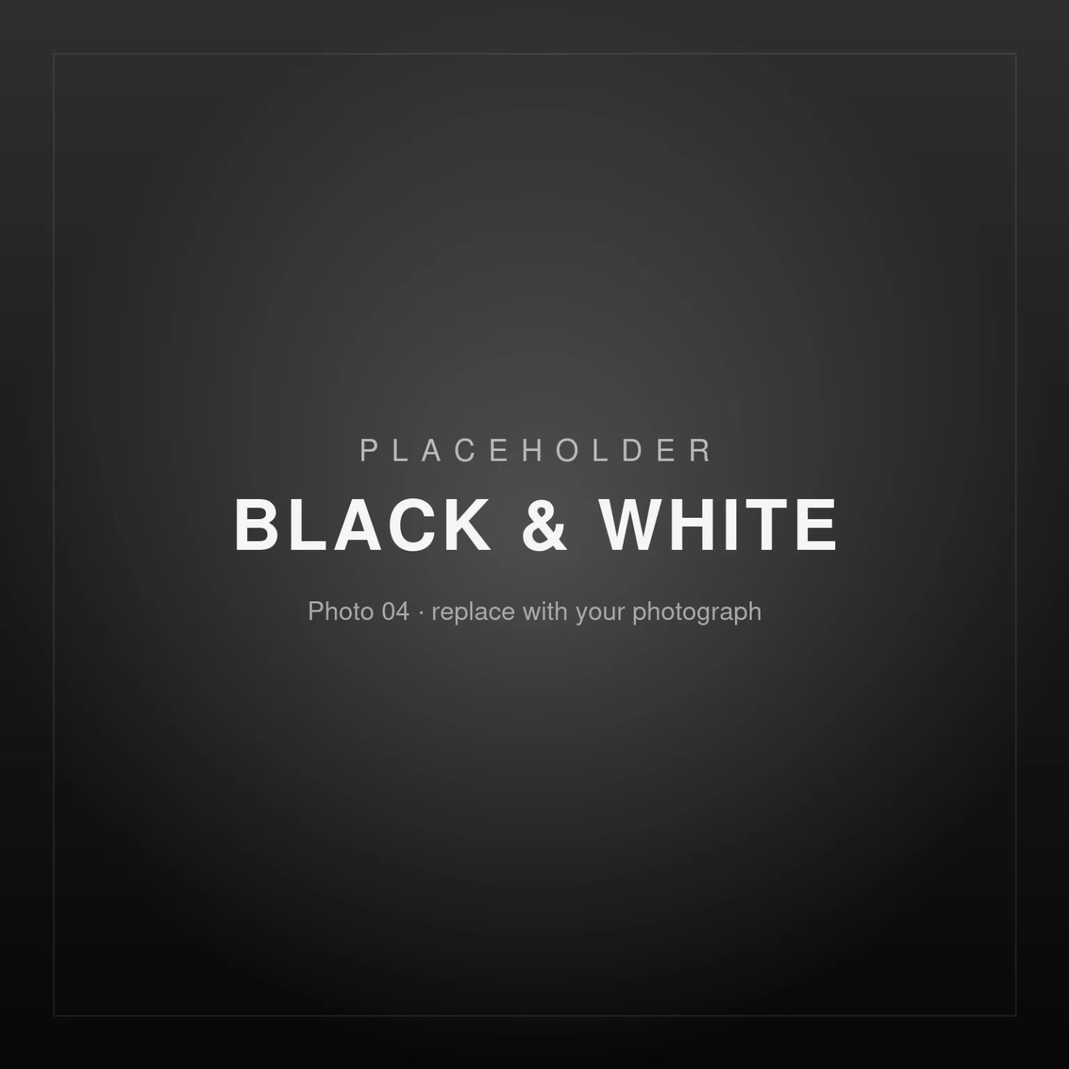 Placeholder image – Black & White 04